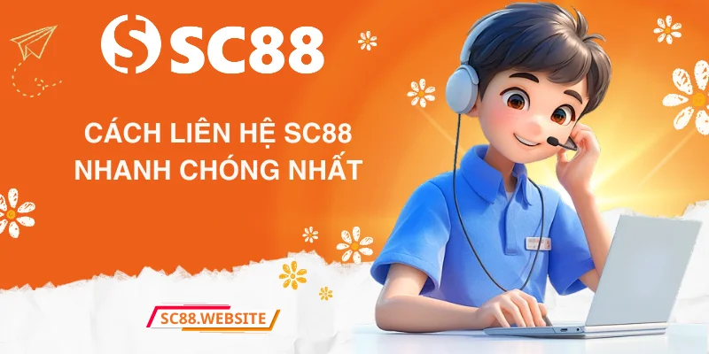 Cách liên hệ SC88 nhanh chóng nhất