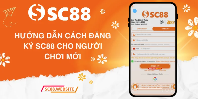 Hướng dẫn chi tiết cách đăng ký SC88 cho người chơi mới